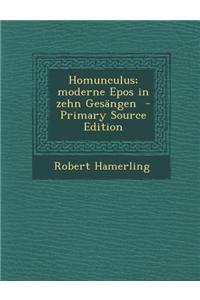 Homunculus; Moderne Epos in Zehn Gesangen