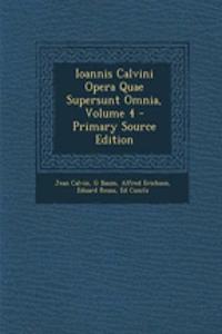 Ioannis Calvini Opera Quae Supersunt Omnia, Volume 4