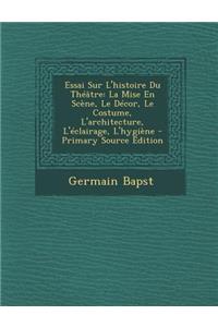 Essai Sur L'Histoire Du Theatre