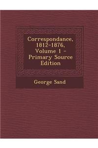 Correspondance, 1812-1876, Volume 1