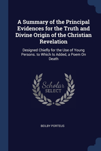 A Summary of the Principal Evidences for the Truth and Divine Origin of the Christian Revelation