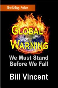 Global Warning: We Must Stand Before We Fall