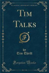 Tim Talks (Classic Reprint)