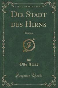 Die Stadt Des Hirns: Roman (Classic Reprint)