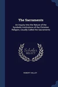 THE SACRAMENTS: AN INQUIRY INTO THE NATU