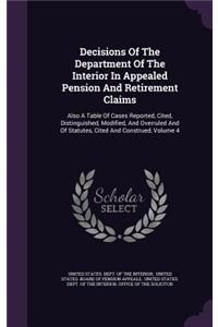 Decisions of the Department of the Interior in Appealed Pension and Retirement Claims