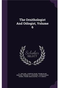 Ornithologist And Oölogist, Volume 6
