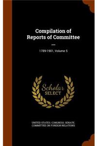 Compilation of Reports of Committee ...: 1789-1901, Volume 5