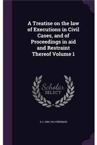 Treatise on the law of Executions in Civil Cases, and of Proceedings in aid and Restraint Thereof Volume 1