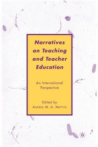 Narratives on Teaching and Teacher Education