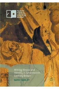 Writing Illness and Identity in Seventeenth-Century Britain