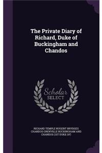 Private Diary of Richard, Duke of Buckingham and Chandos