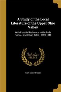 A Study of the Local Literature of the Upper Ohio Valley