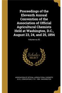 Proceedings of the Eleventh Annual Convention of the Association of Official Agricultural Chemists Held at Washington, D.C., August 23, 24, and 25, 1894; Volume No.43