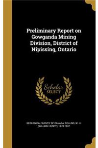 Preliminary Report on Gowganda Mining Division, District of Nipissing, Ontario