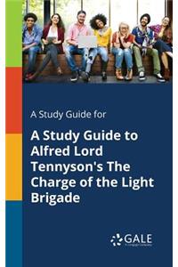 A Study Guide for A Study Guide to Alfred Lord Tennyson's The Charge of the Light Brigade