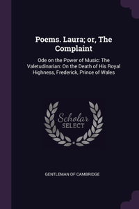 Poems. Laura; or, The Complaint