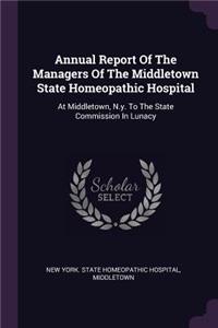 Annual Report Of The Managers Of The Middletown State Homeopathic Hospital