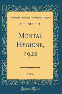 Mental Hygiene, 1922, Vol. 6 (Classic Reprint)