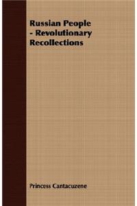 Russian People - Revolutionary Recollections