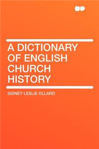 A Dictionary of English Church History