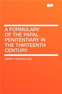 A Formulary of the Papal Penitentiary in the Thirteenth Century