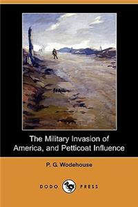 Military Invasion of America, and Petticoat Influence (Dodo Press)
