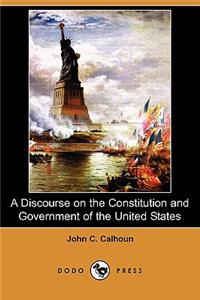 Discourse on the Constitution and Government of the United States (Dodo Press)