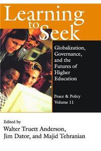 Learning to Seek: Globalization, Governance, and the Futures of Higher Education