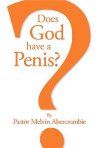 Does God Have a Penis?
