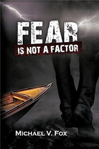 Fear Is Not a Factor