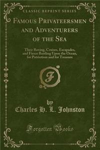 Famous Privateersmen and Adventurers of the Sea