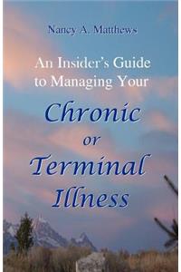 An Insider's Guide To Managing Your Chronic Or Terminal Illness