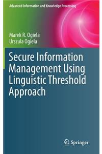Secure Information Management Using Linguistic Threshold Approach