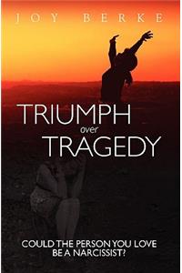 Triumph Over Tragedy