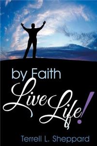 By Faith Live Life!