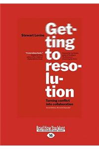 Getting to Resolution: Turning Conflict Into Collaboration (Large Print 16pt)