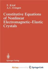 Constitutive Equations of Nonlinear Electromagnetic-Elastic Crystals