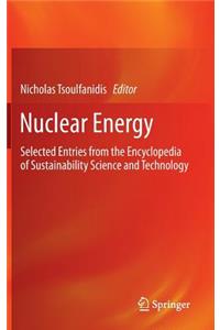 Nuclear Energy: Selected Entries from the Encyclopedia of Sustainability Science and Technology