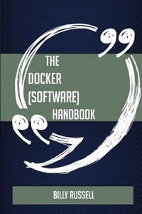 The Docker (Software) Handbook - Everything You Need to Know about Docker (Software)