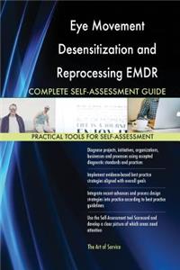 Eye Movement Desensitization and Reprocessing EMDR Complete Self-Assessment Guide