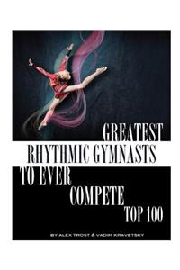 Greatest Rhythmic Gymnasts to Ever Compete
