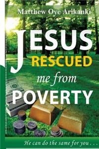 Jesus Rescued me from Poverty