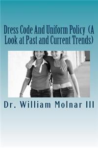 Dress Code And Uniform Policy (A Look at Past and Current Trends)