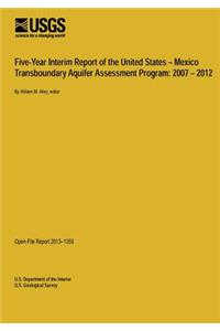Five-Year Interim Report of the United States ? Mexico Transboundary Aquifer Assessment Program