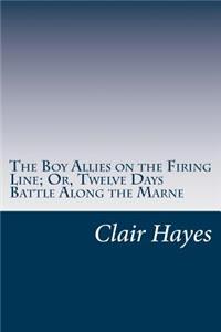 Boy Allies on the Firing Line; Or, Twelve Days Battle Along the Marne