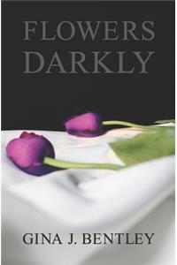 Flowers Darkly