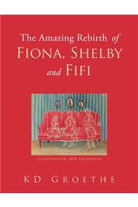 Amazing Rebirth of Fiona, Shelby & Fifi