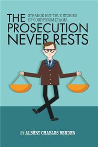 The Prosecution Never Rests
