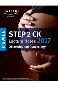 USMLE Step 2 Ck Lecture Notes 2017: Obstetrics/Gynecology